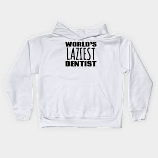 World's Laziest Dentist Kids Hoodie